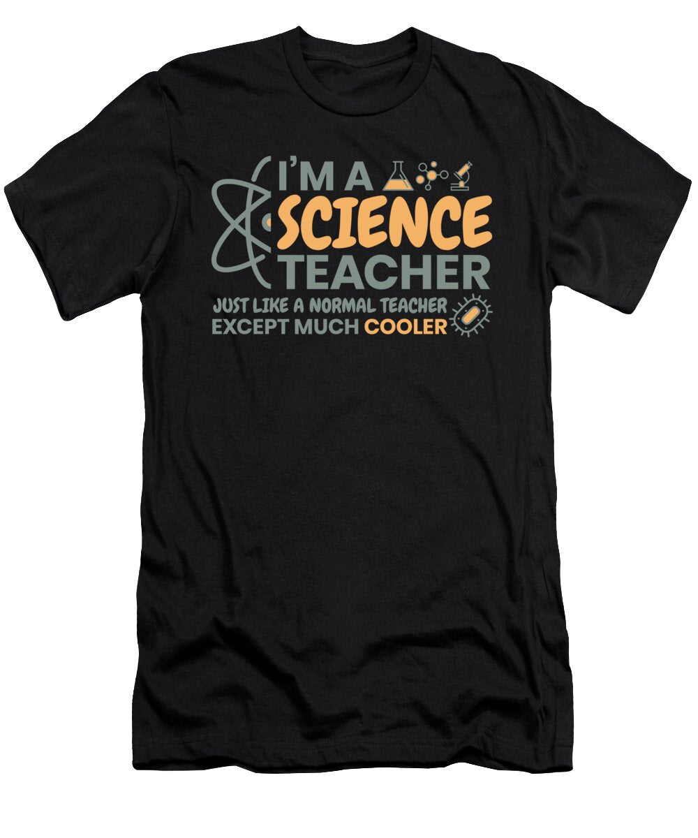 7 Im a Science Teacher Just Like a Normal Teacher Mister T-Shirt