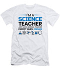 9 Im a Science Teacher Just Like a Normal Teacher Mister T-Shirt