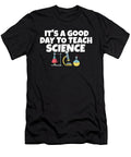 9 Its a Good Day Teach Science Teacher Science Professor Maximus Designs T-Shirt