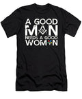 A Good Man Needs a Good Woman Freemasonry Mason Florian Dold Art T-Shirt