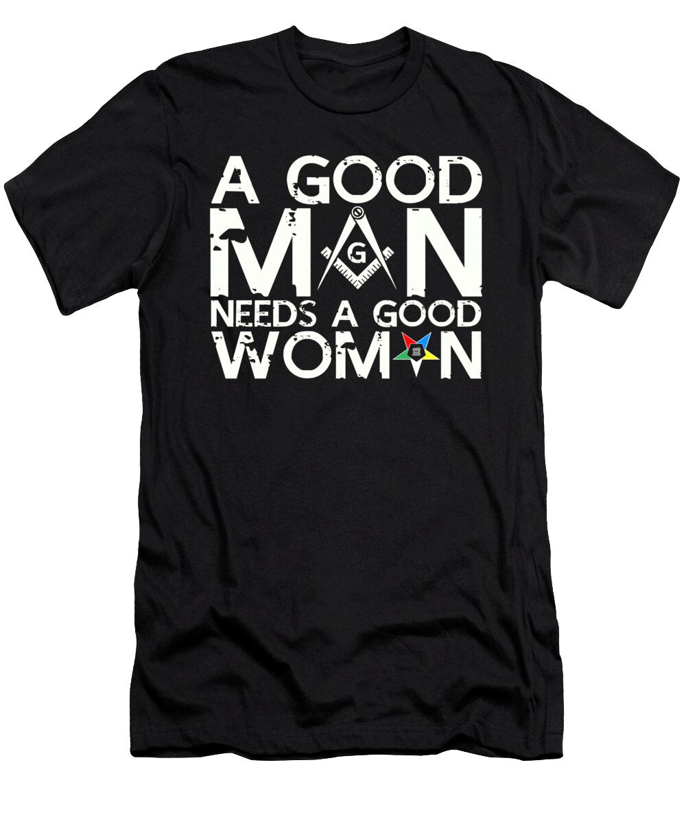 A Good Man Needs a Good Woman Freemasonry Mason Florian Dold Art T-Shirt