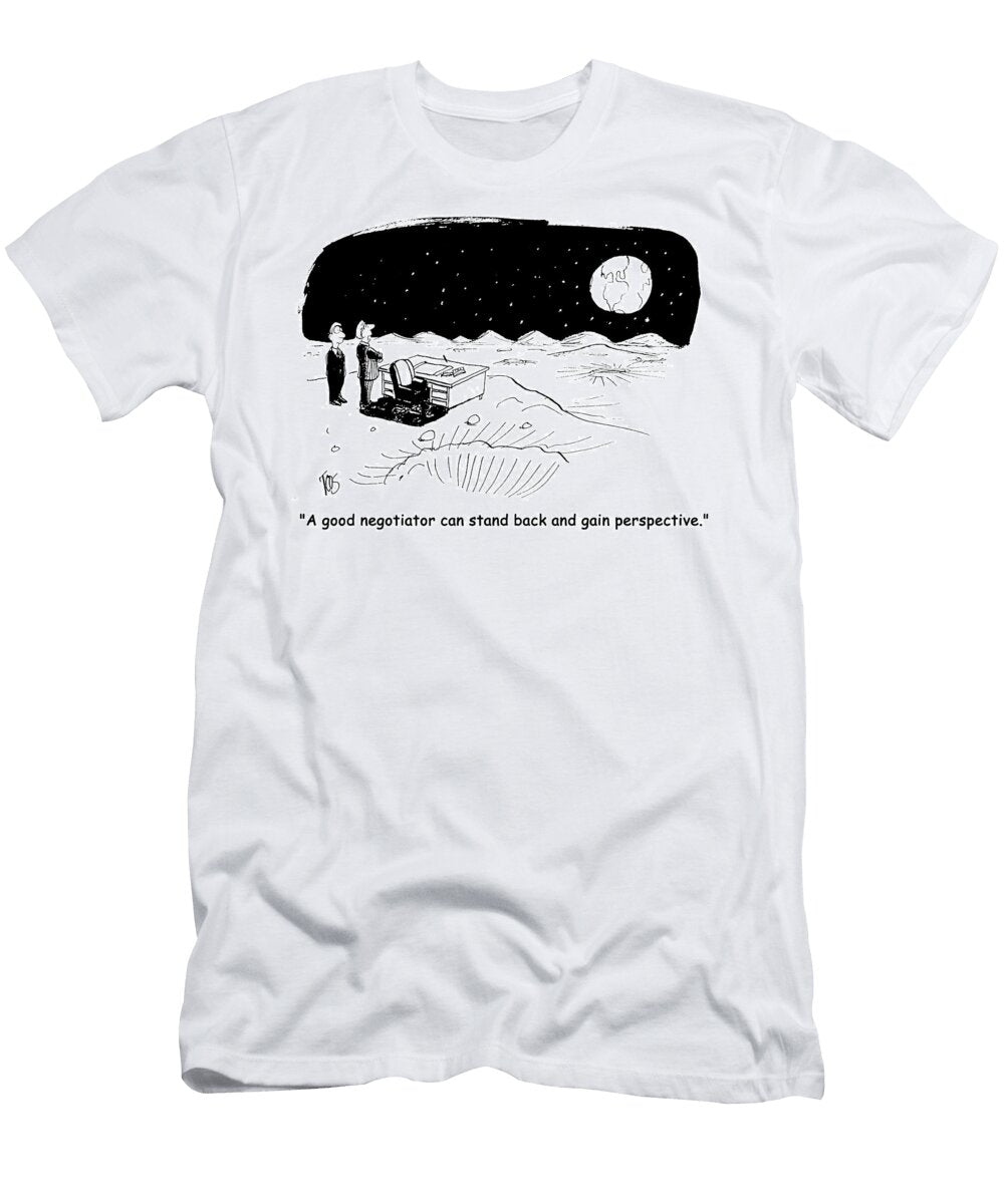 A Good Negotiator Can Stand Back and Gain Perspective Andrew Toos T-Shirt