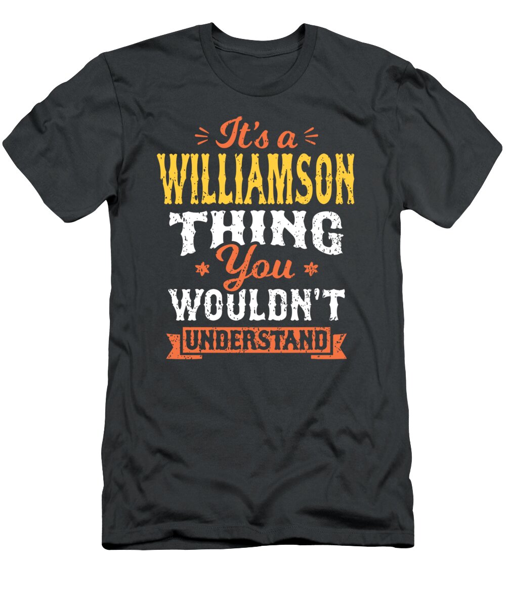 A Williamson Thing You Wouldn T Understand Last Name Surname Bruin Maisey T-Shirt