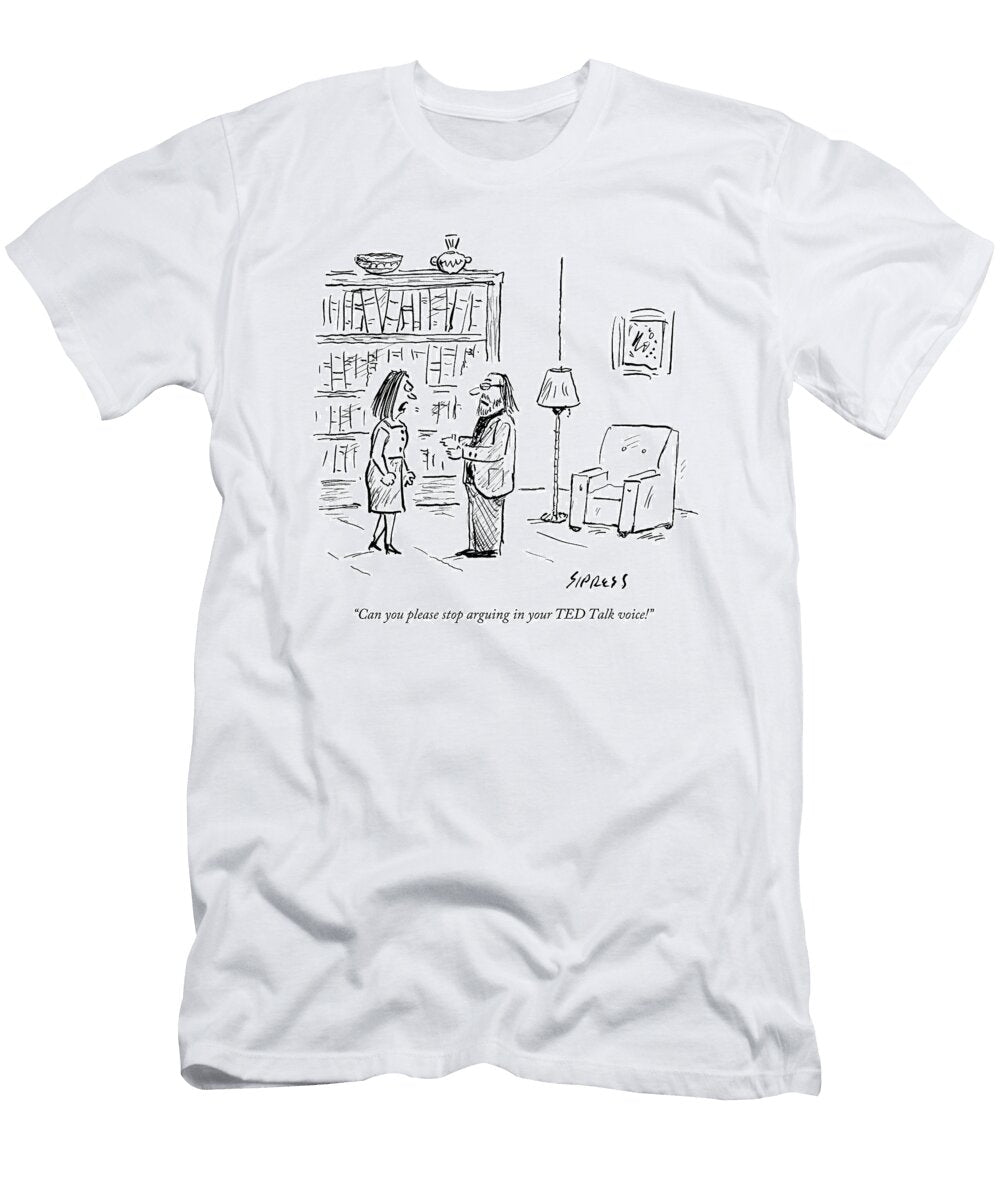 A Woman Arguing with a Man Who Looks David Sipress T-Shirt