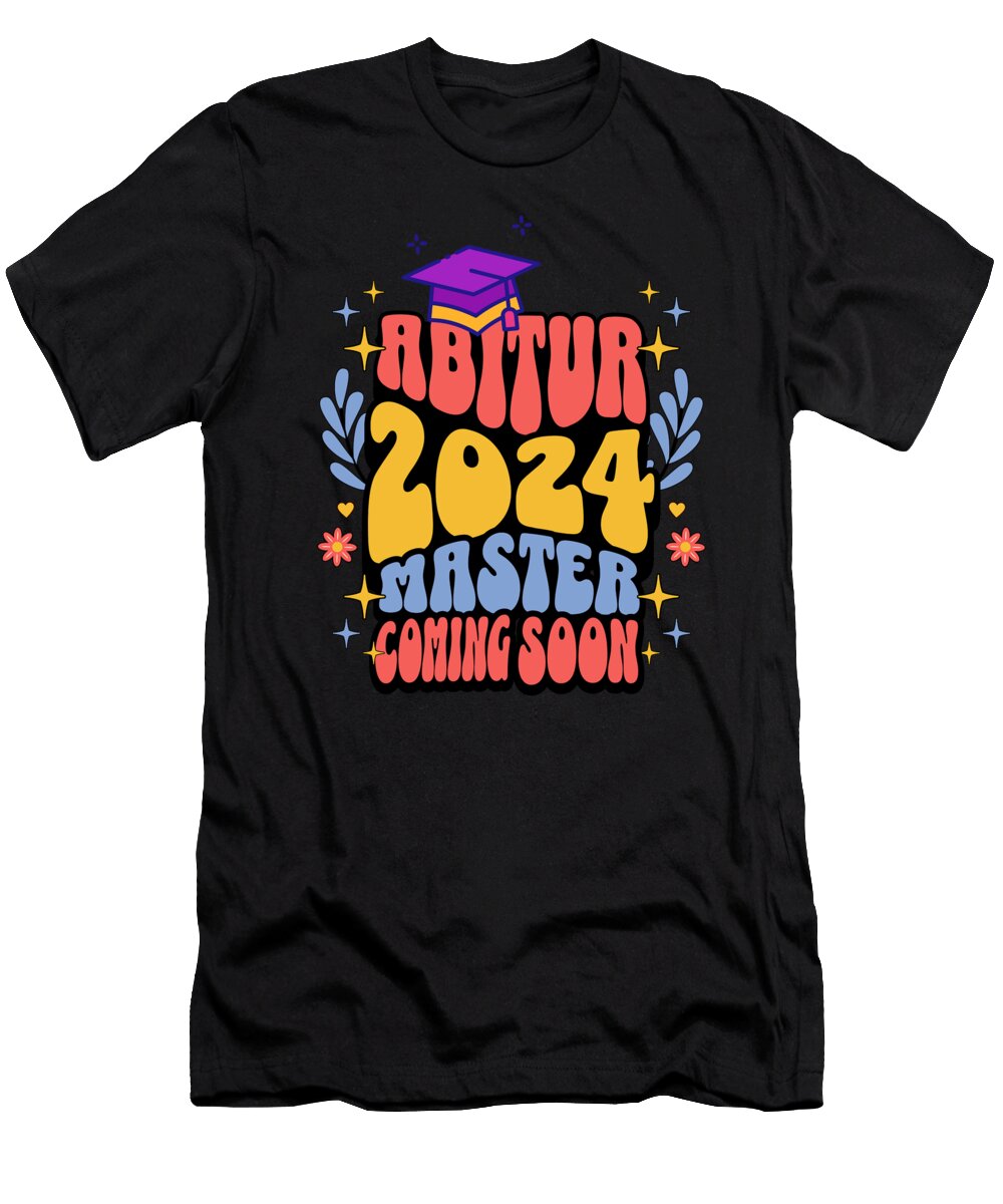 Abi School Leaving Certificate Abitur 2024 Student Arnold Lentwojt T-Shirt