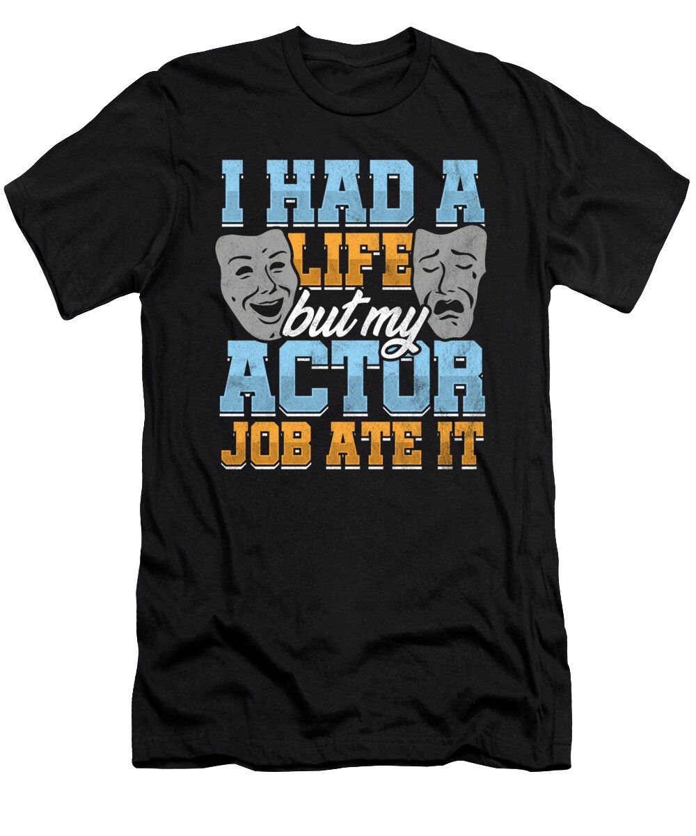 Actor Job Actress Acting Theatre Theater Movie Gift Thomas Larch T-Shirt