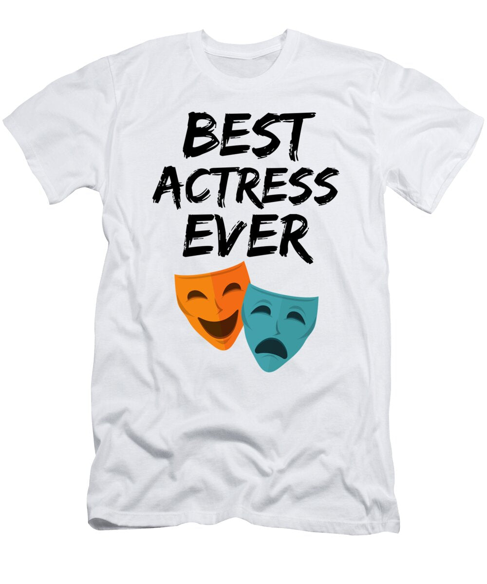 Actress Best Ever Funny Gift Idea Funny Gift Ideas T-Shirt