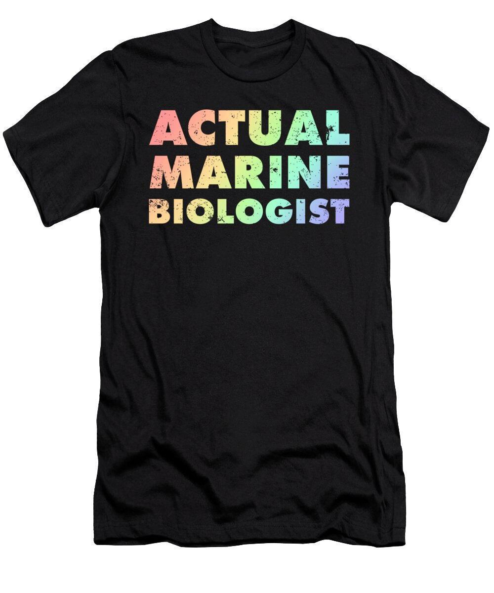 Actual Marine Biologist Gift for a Marine Biologist Kanig Designs T-Shirt