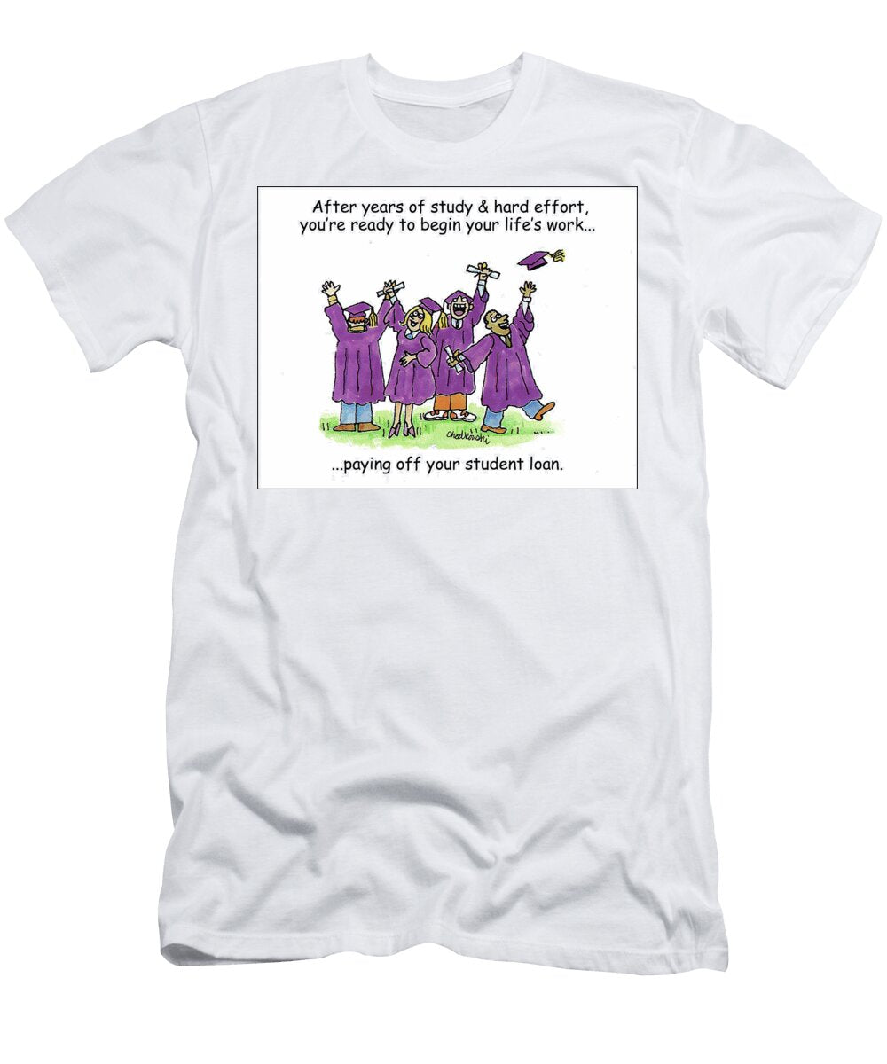 After Years of Study Hard Effort Youre Ready to Begin Dick Chodkowski T-Shirt