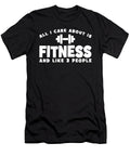 All I Care About Is Fitness Matthew Chan T-Shirt