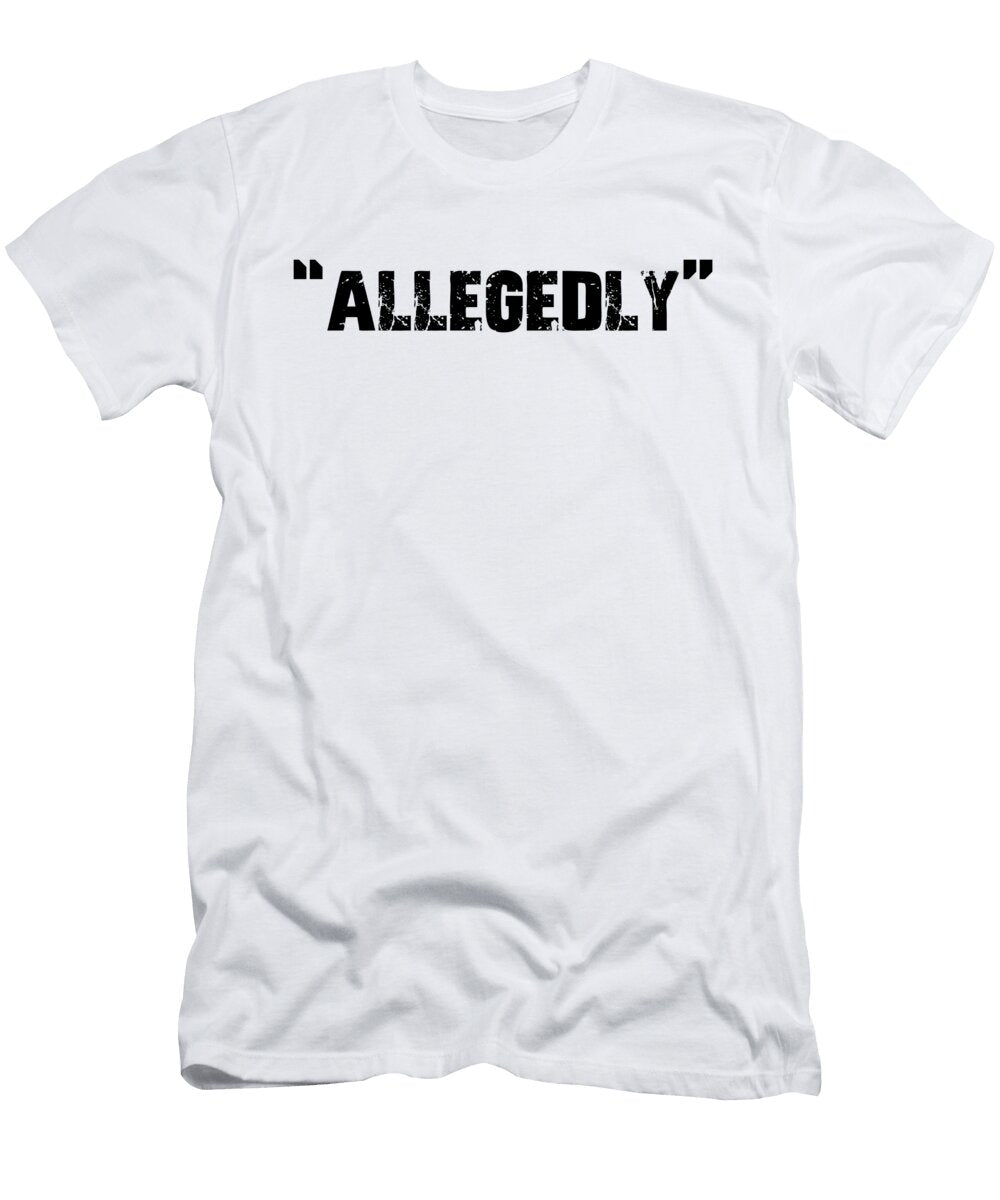 Allegedly Lawyer Future Lawyer Law Maker Steven Zimmer T-Shirt
