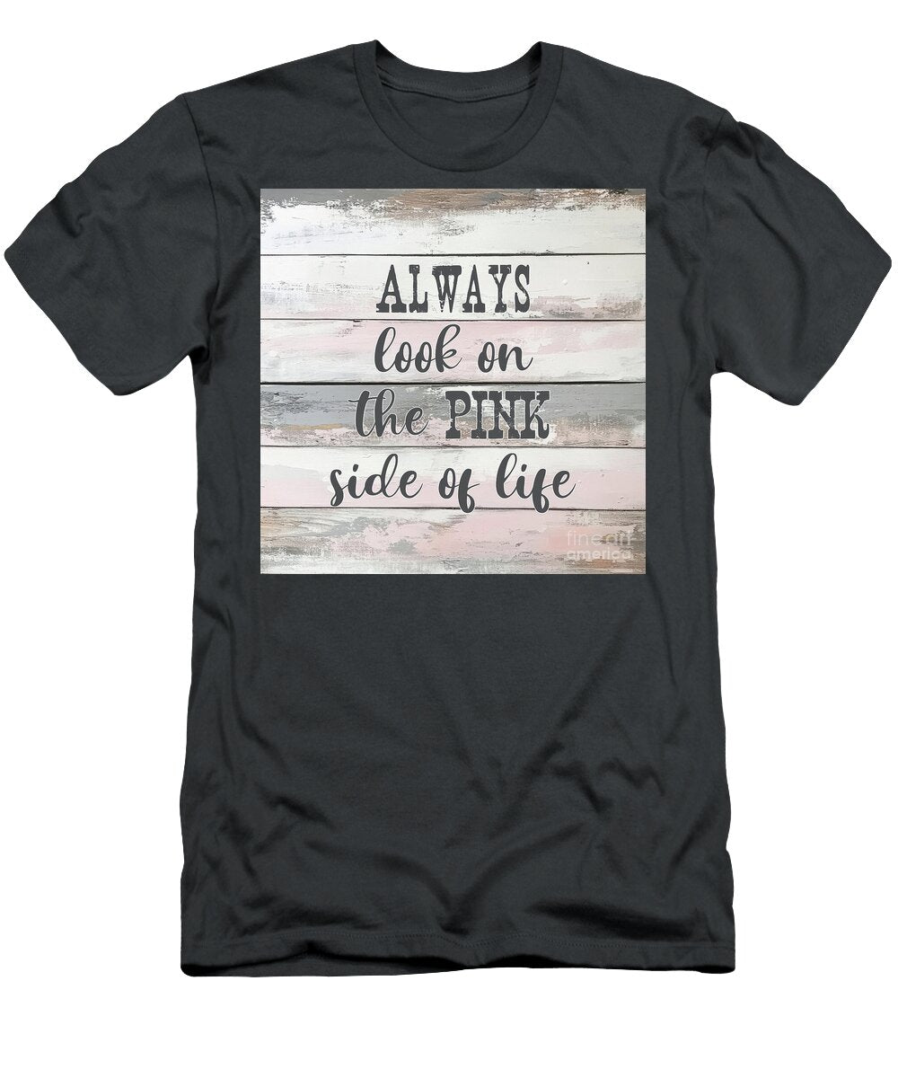 Always Look on the Pink Side of Life Tina Lecour T-Shirt