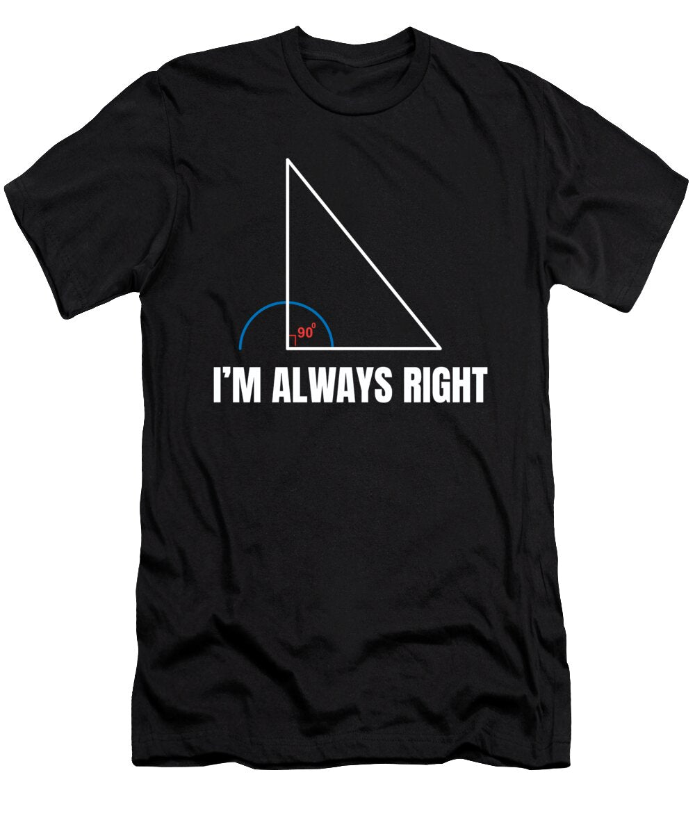Always Right Shirtom T-Shirt