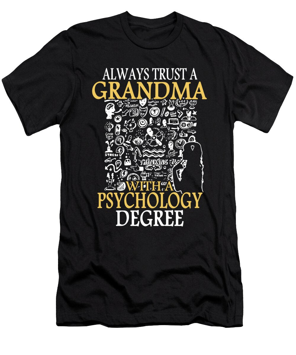 Always Trust a Grandma with a Psychologu Degree Grandma Aidan Caire T-Shirt