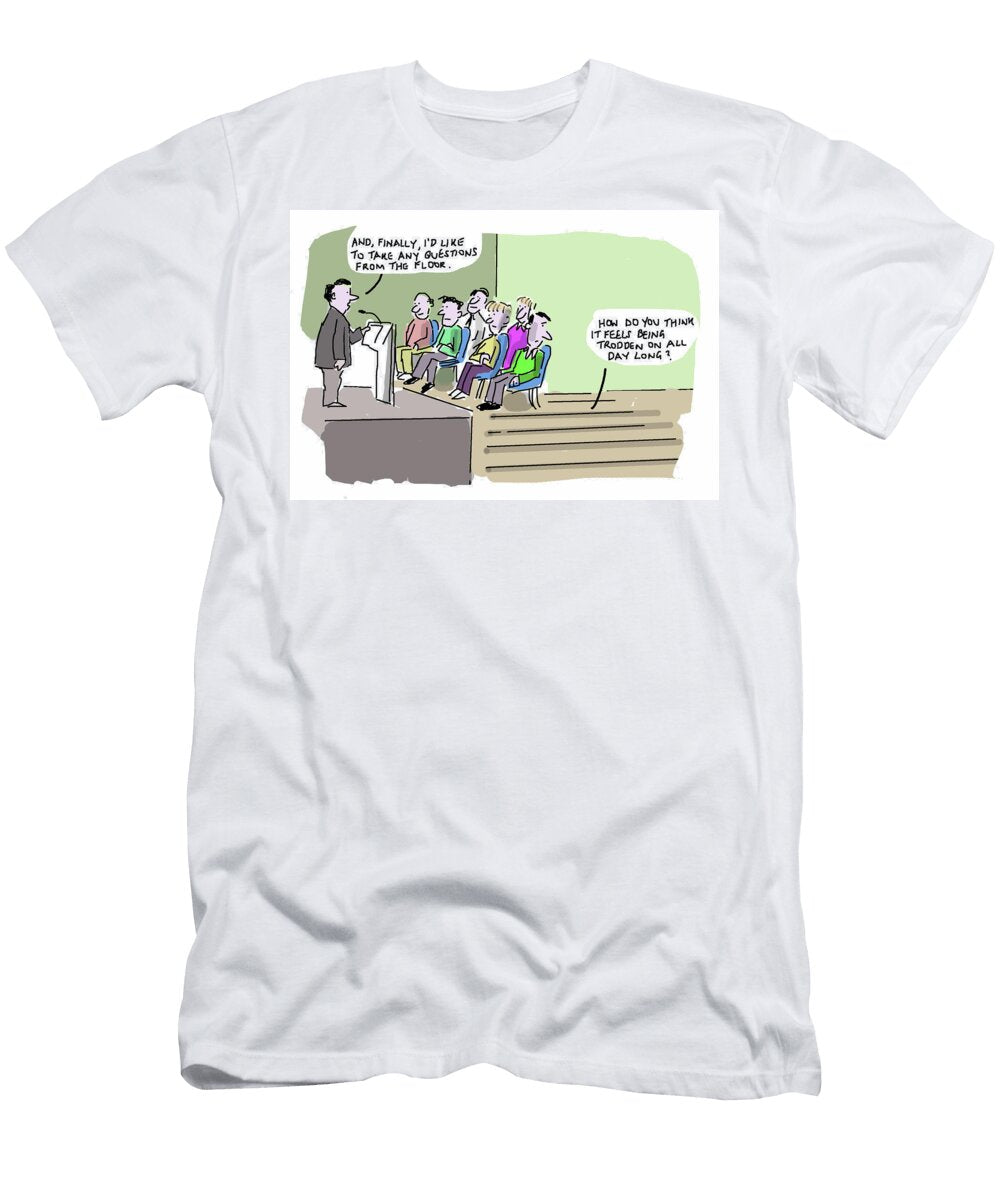And Finally Id Like to Take Any Questions From the Floor Mike Seddon T-Shirt
