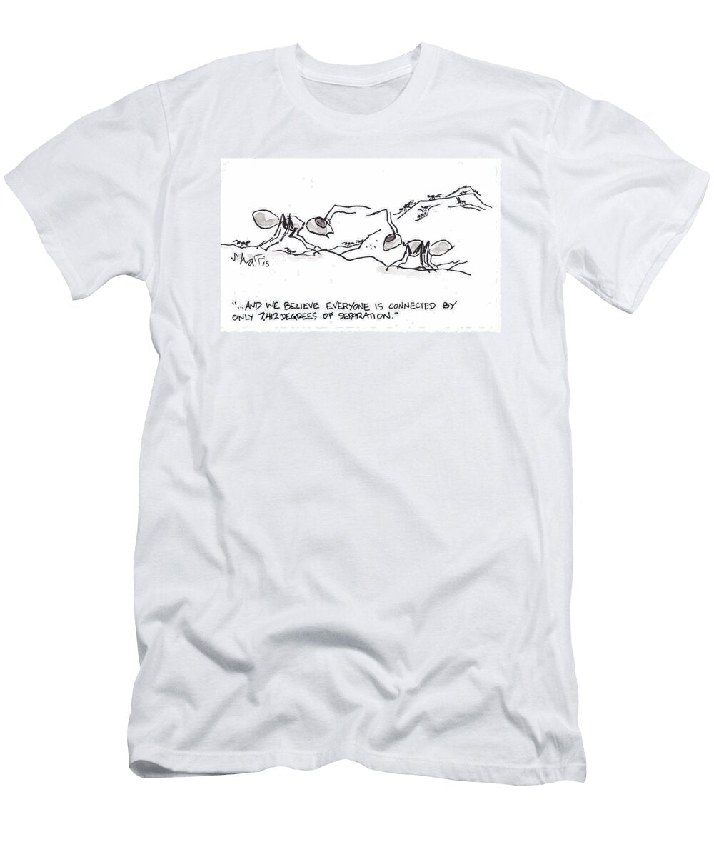 And We Believe Everyone Is Connected By Only 7412 Degrees Sidney Harris No Index T-Shirt