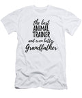 Animal Trainer Grandfather Funny Gift Idea for Grandpa Gag Inspiring Joke the Best and Even Better Funny Gift Ideas T-Shirt