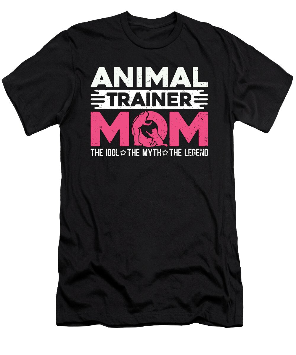 Animal Trainer Mom the Idol the Myth Dog Trainer Tshirtconcepts Marvin Poppe T-Shirt