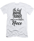 Animal Trainer Niece Funny Gift Idea for Nieces Gag Inspiring Joke the Best and Even Better Funny Gift Ideas T-Shirt