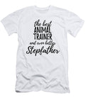 Animal Trainer Stepfather Funny Gift Idea for Stepdad Gag Inspiring Joke the Best and Even Better Funny Gift Ideas T-Shirt