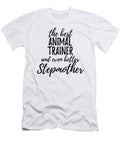 Animal Trainer Stepmother Funny Gift Idea for Stepmom Gag Inspiring Joke the Best and Even Better Funny Gift Ideas T-Shirt