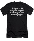 Are You a 90 Degree Angle Cause You Are Looking Right Dogboo T-Shirt