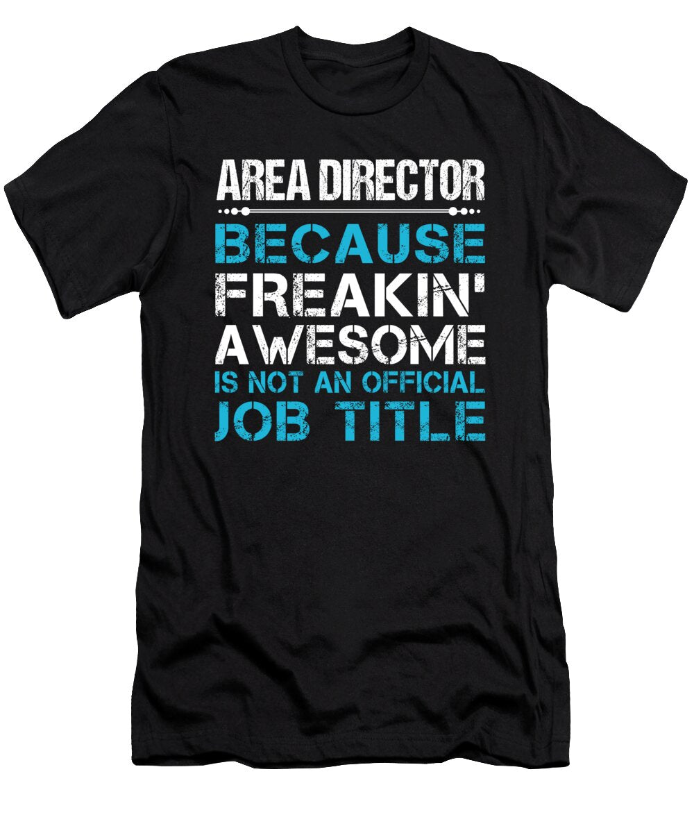 Area Director Freaking Awesome Job Gift Item Shi Hu Kang T-Shirt