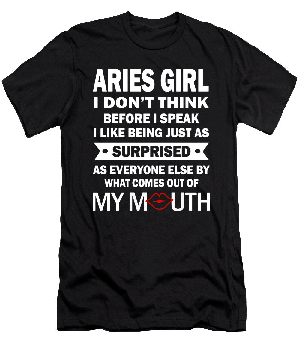 Aries Girl I Do Not Think Before I Speak I Like Being Just As Surprised As Everyone Else By What Com Blake Mcgibbon T-Shirt