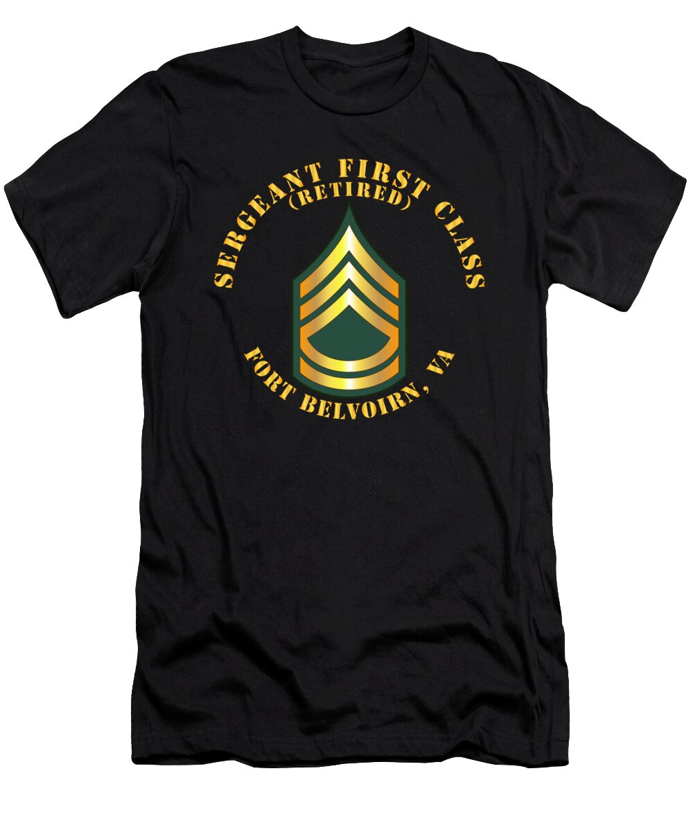 Army Sergeant First Class Sfc Retired Fort Belvoir Va Tom Adkins T-Shirt