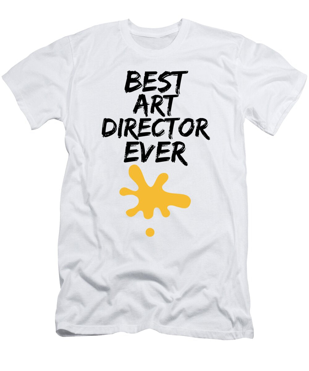 Art Director Best Ever Funny Gift Idea Funny Gift Ideas T-Shirt