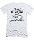 Art Director Grandmother Funny Gift Idea for Grandma Gag Inspiring Joke the Best and Even Better Funny Gift Ideas T-Shirt