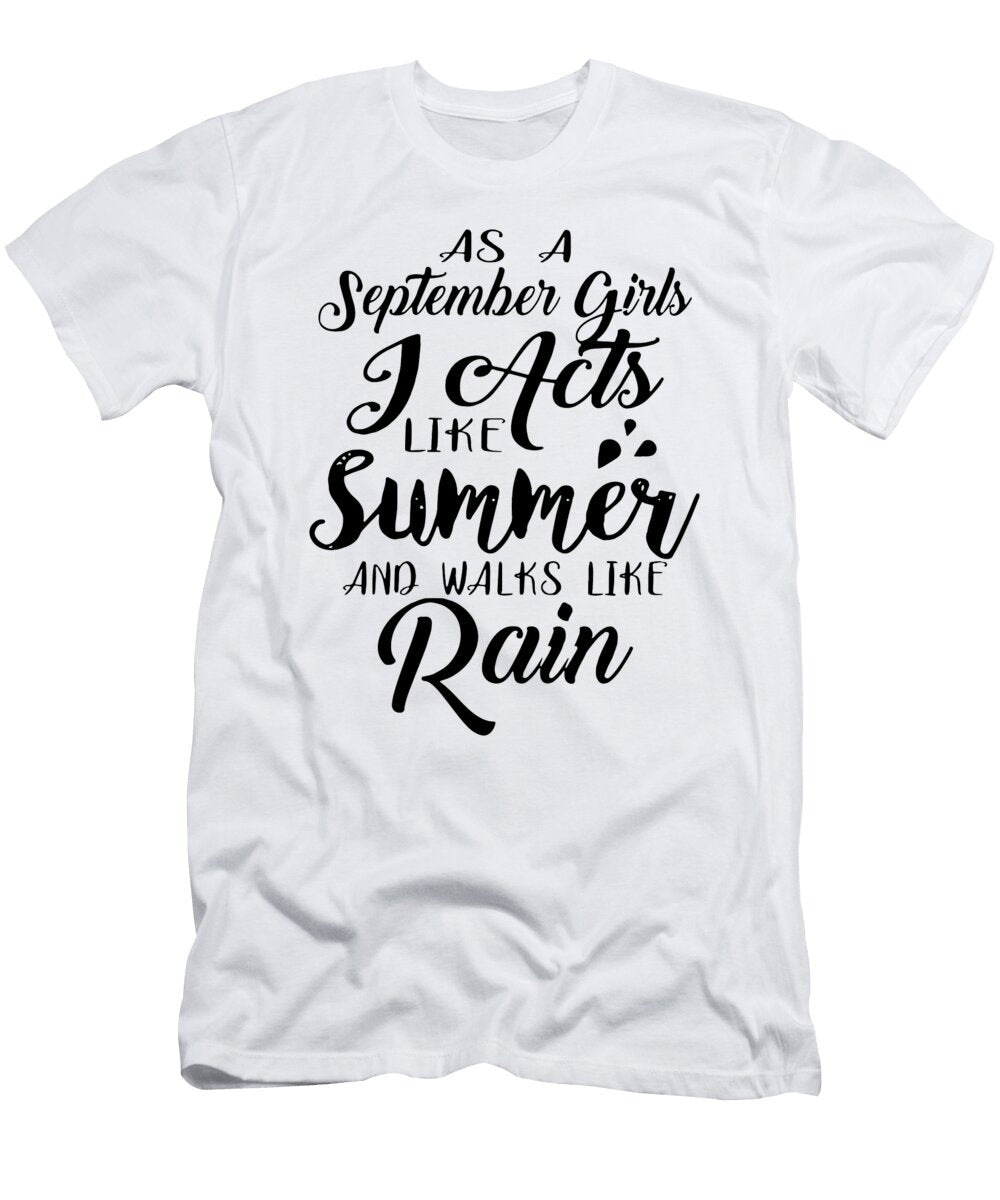 As a September Girl I Acts Like Summer and Walks Like Rain Birthday Yoga Harry Lukis T-Shirt
