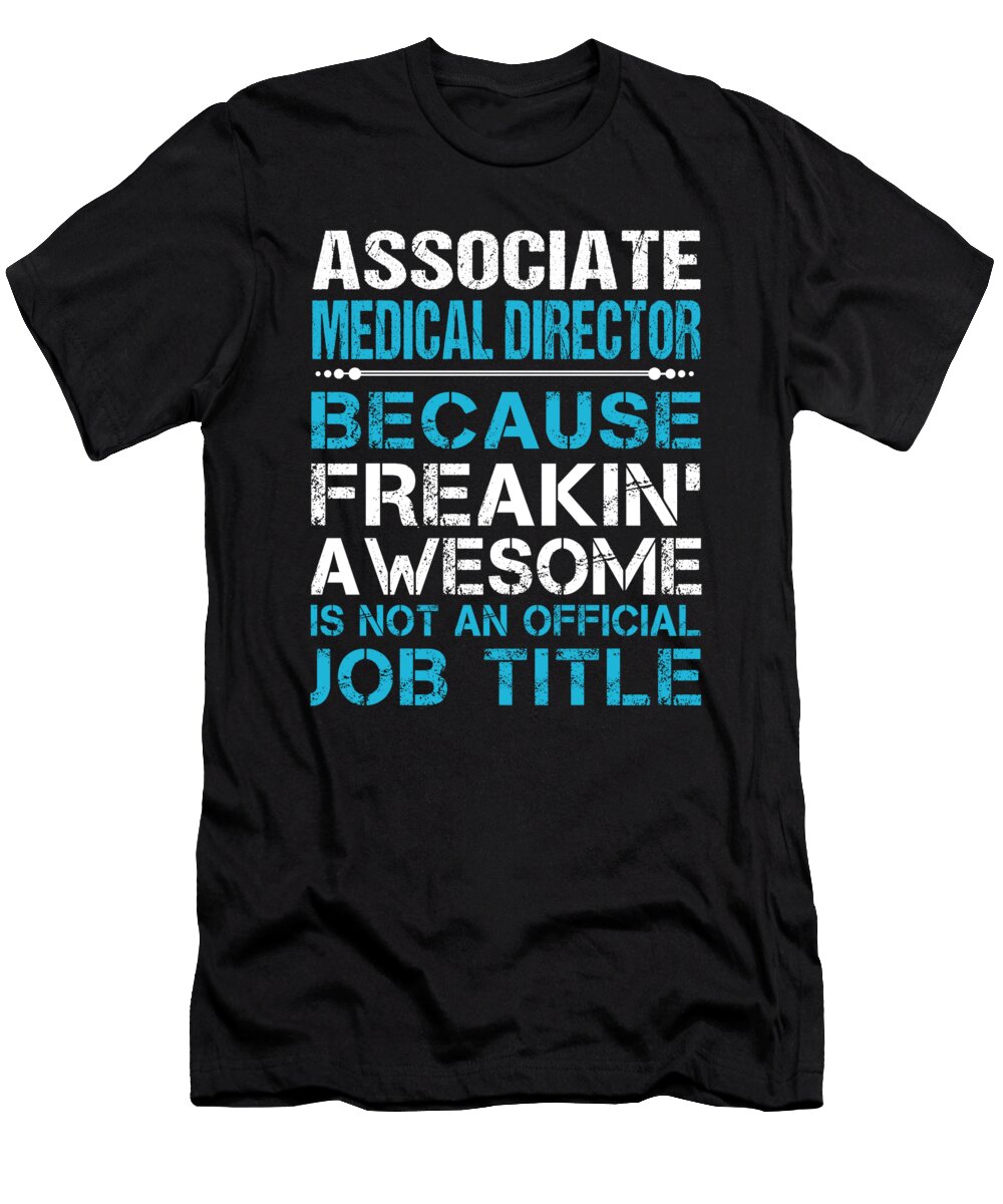 Associate Medical Director Freaking Awesome Job Gift Item Shi Hu Kang T-Shirt