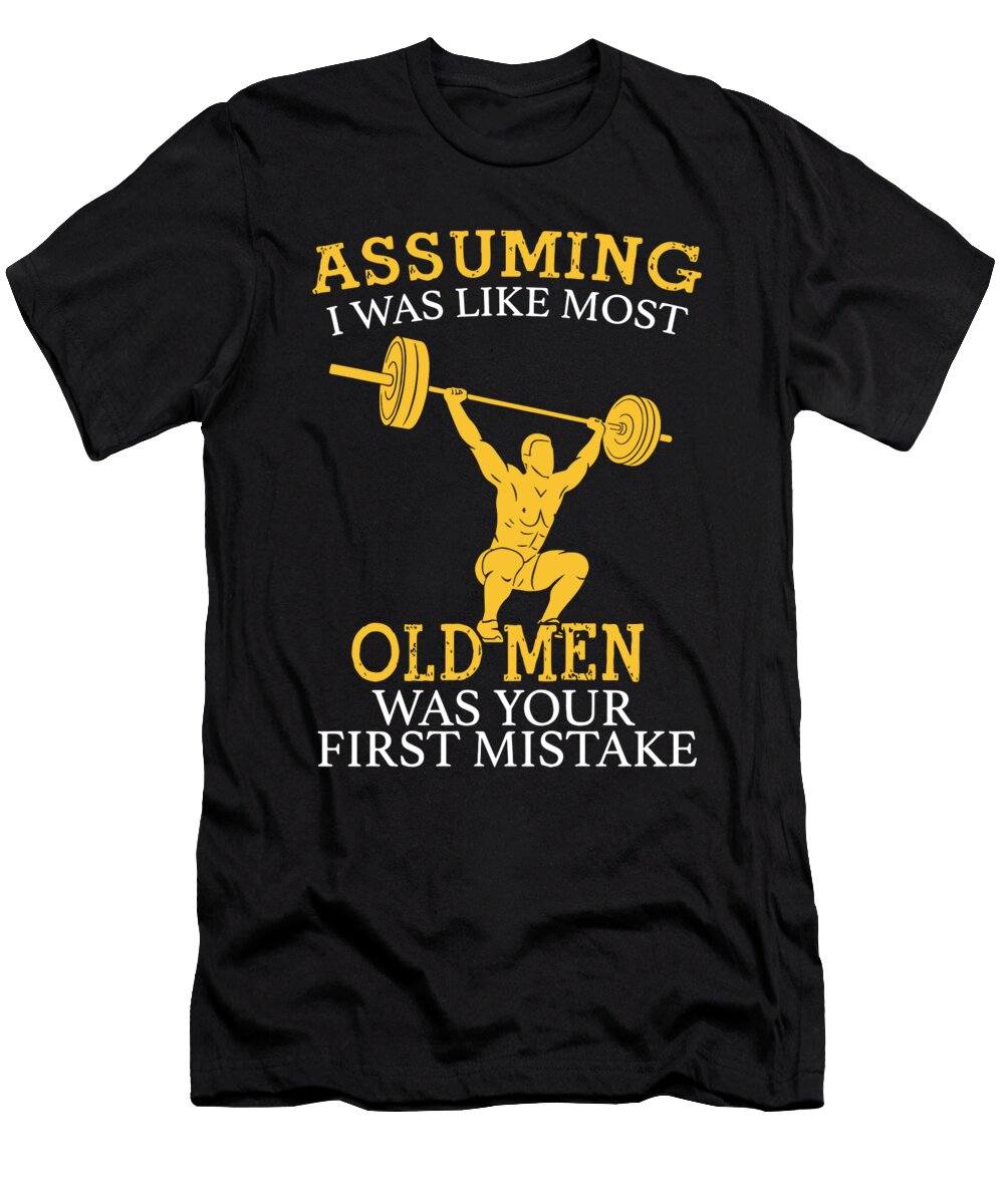 Assuming I Was Like Most Old Men Was Your First Mistake Lifting Zachary Fenbury T-Shirt