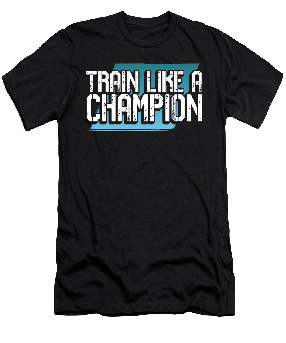 Athlete Gift Train Like a Champion Fitness Trainer Gift Kanig Designs T-Shirt