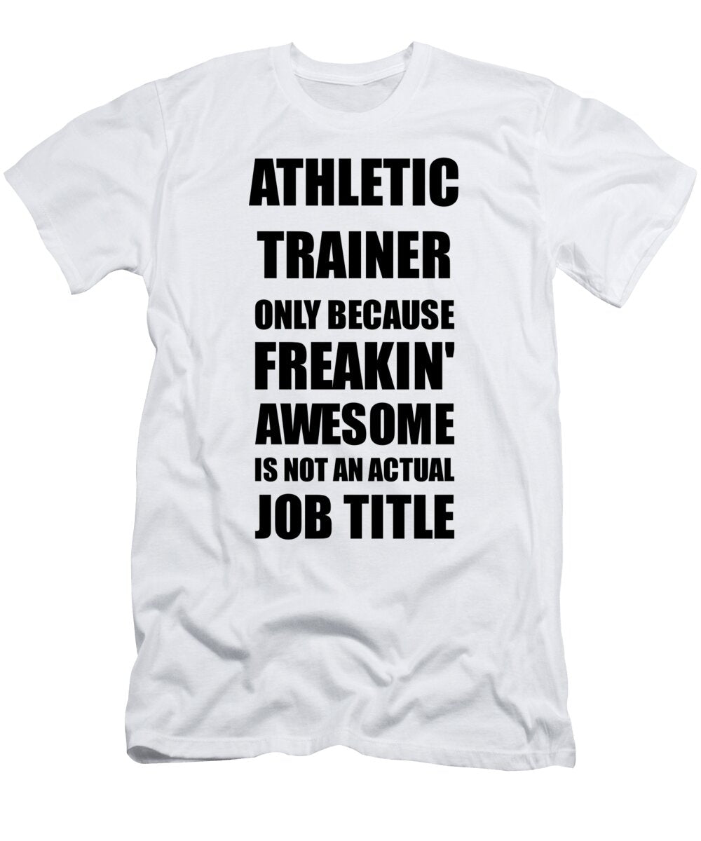 Athletic Trainer Freaking Awesome Funny Gift for Coworker Job Prank Gag Idea Funny Gift Ideas T-Shirt