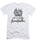 Athletic Trainer Grandfather Funny Gift Idea for Grandpa Gag Inspiring Joke the Best and Even Better Funny Gift Ideas T-Shirt