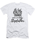 Athletic Trainer Stepfather Funny Gift Idea for Stepdad Gag Inspiring Joke the Best and Even Better Funny Gift Ideas T-Shirt