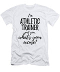 Athletic Trainer Whats Your Excuse Funny Gift Idea for Coworker Office Gag Job Joke Funny Gift Ideas T-Shirt