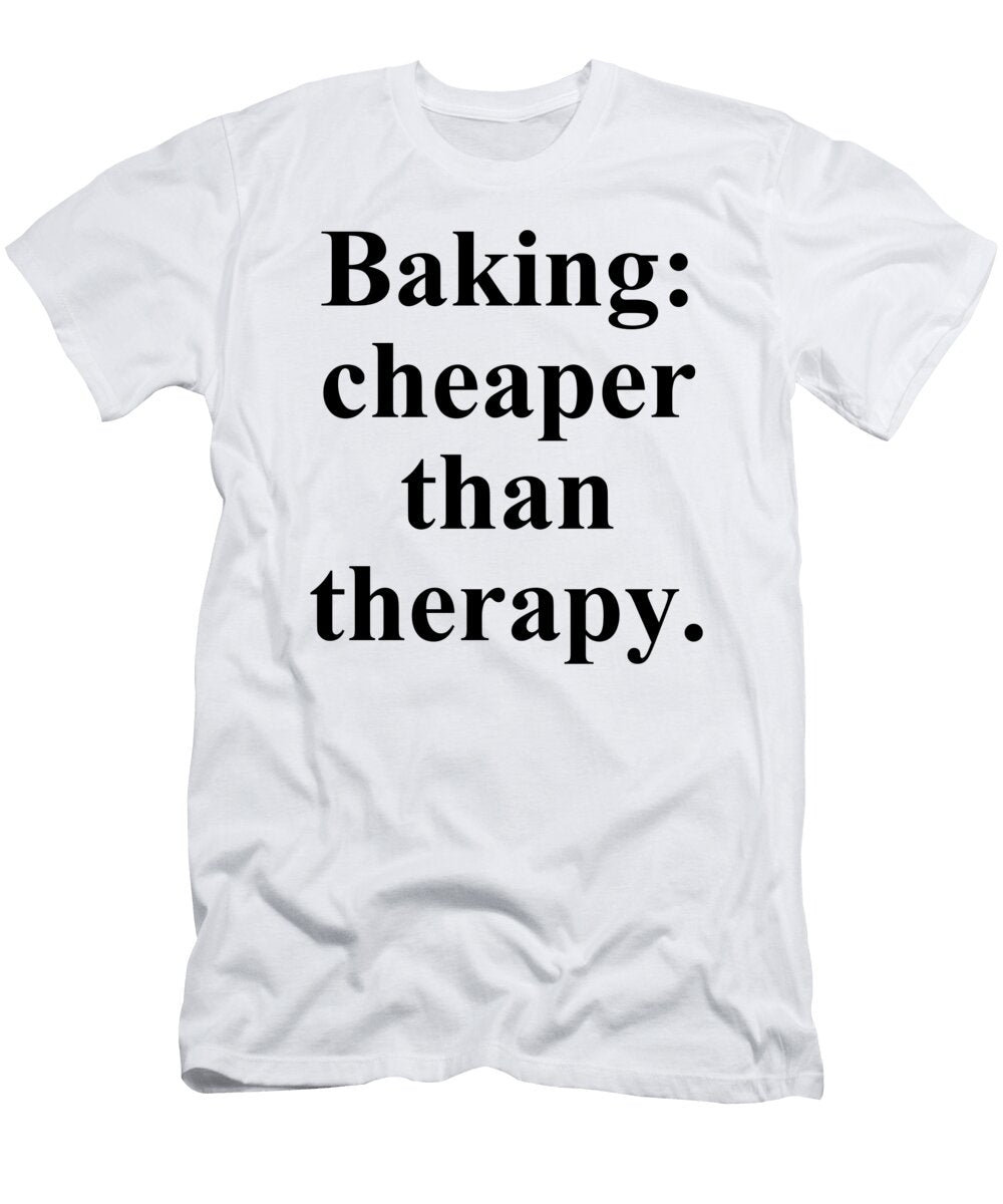 Baking Cheaper Than Therapy Jeff Creation T-Shirt