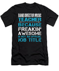 Band Director Music Teacher Freaking Awesome Job Gift Item Shi Hu Kang T-Shirt