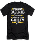 Basenji Dog Lover Pleading Guilty Quote Dusan Vrdelja T-Shirt
