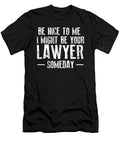 Be Nice to Me I Might Be Lawyer Someday Steven Zimmer T-Shirt
