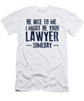 Be Nice to Me I Might Be Your Lawyer Steven Zimmer T-Shirt