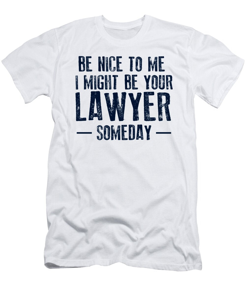 Be Nice to Me I Might Be Your Lawyer Steven Zimmer T-Shirt