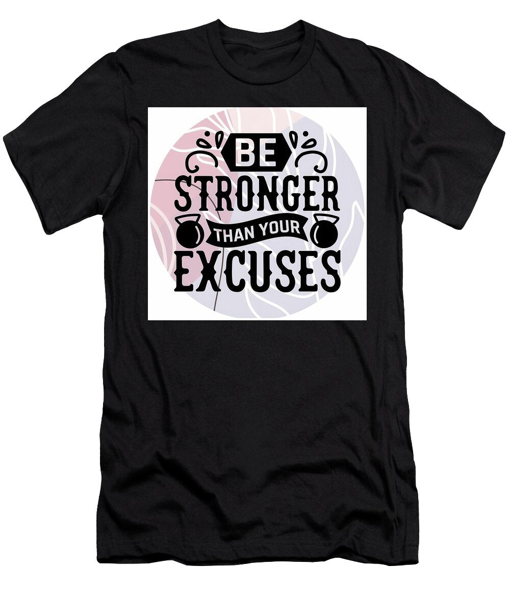 Be Stronger Than Your Excuse Hannah Finley T-Shirt