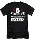 Be Stronger Than Your Excuses Fitness Gym Workout Teequeen2603 T-Shirt