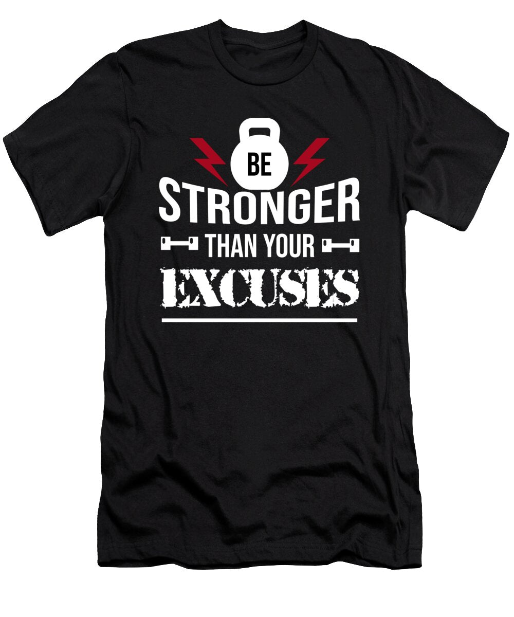 Be Stronger Than Your Excuses Fitness Gym Workout Teequeen2603 T-Shirt