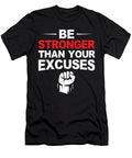 Be Stronger Than Your Excuses Jose O T-Shirt