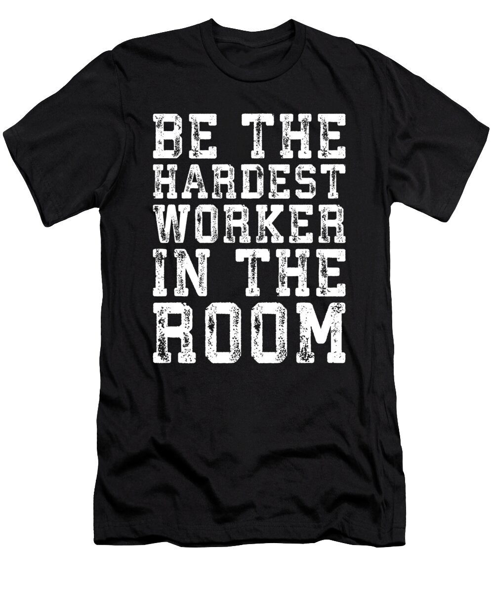 Be the Hardest Worker in the Room Matthew Chan T-Shirt